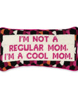 Furbish “Cool Mom”Needlepoint Pillow