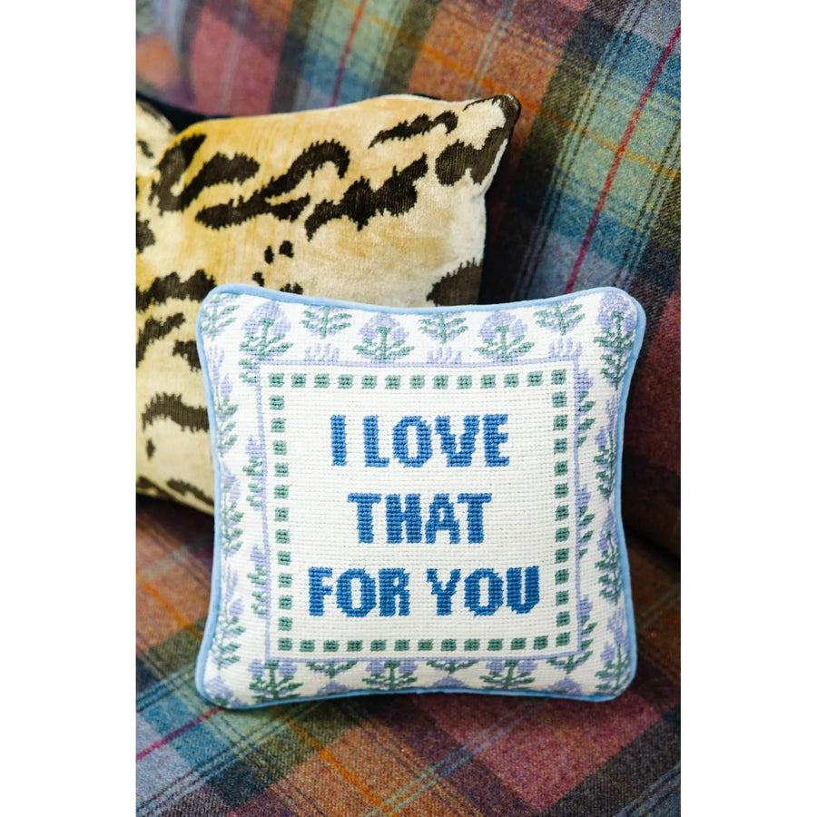 Furbish “Love That for You” Needlepoint Pillow