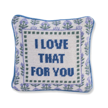 Furbish “Love That for You” Needlepoint Pillow
