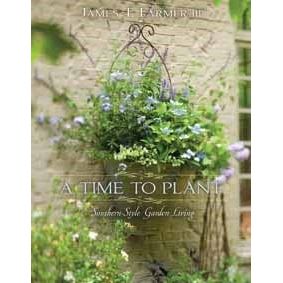 A Time to Plant: Southern-Style Garden Living