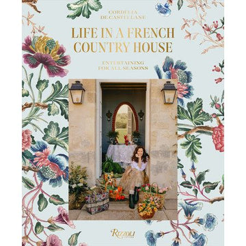 Life in a French Country House: Entertaining for All Seasons