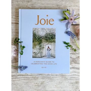 Ajiri Aki: Joie: A Parisian's Guide to Celebrating the Good Life